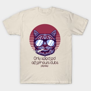 Only selected afterhours club - Catsondrugs.com - Techno Party Ibiza Rave Dance Underground Festival Spring Break  Berlin Good Vibes Trance Dance technofashion technomusic housemusic T-Shirt